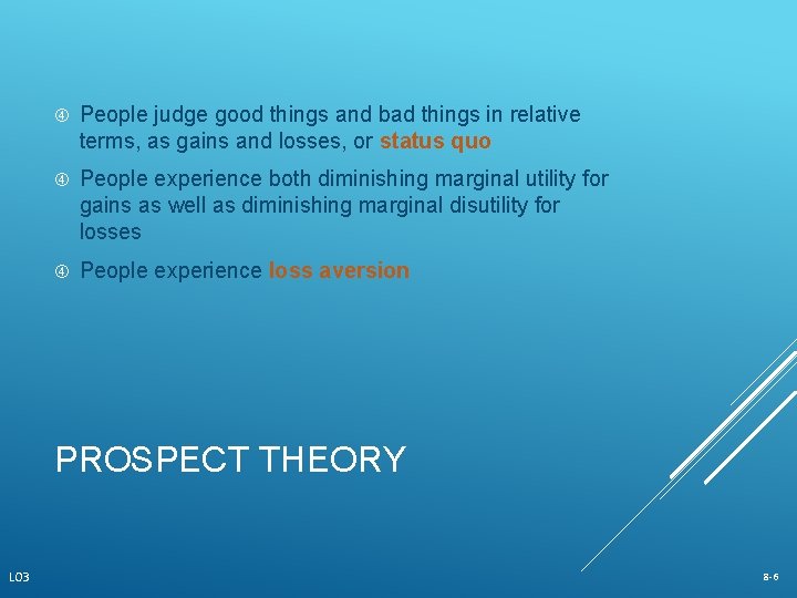  People judge good things and bad things in relative terms, as gains and
