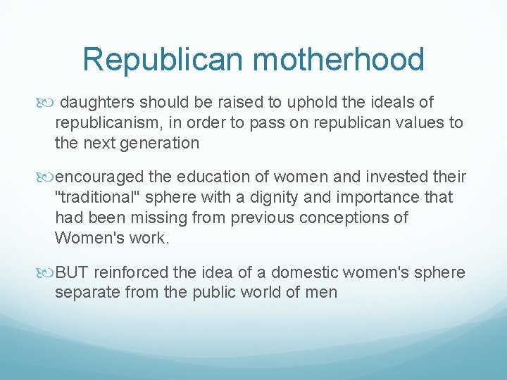 Republican motherhood daughters should be raised to uphold the ideals of republicanism, in order