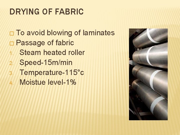 DRYING OF FABRIC � To avoid blowing of laminates � Passage of fabric 1.