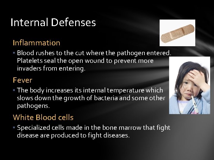 Internal Defenses Inflammation • Blood rushes to the cut where the pathogen entered. Platelets
