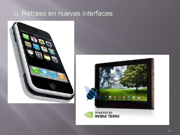 � Retraso en nuevas interfaces 19 