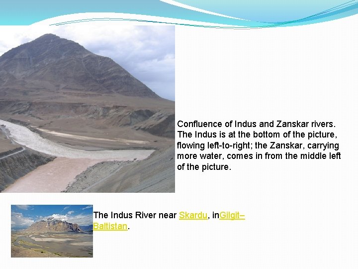 Confluence of Indus and Zanskar rivers. The Indus is at the bottom of the