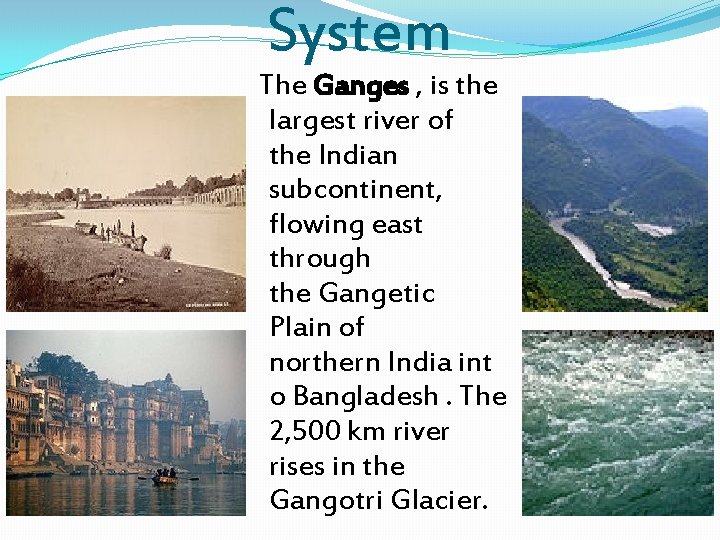 System The Gan in ges ani Var The Ganges , is the largest river