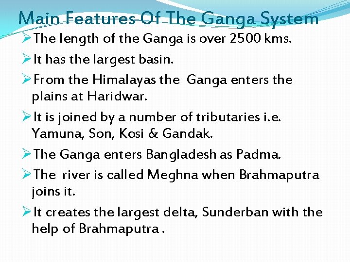 Main Features Of The Ganga System ØThe length of the Ganga is over 2500