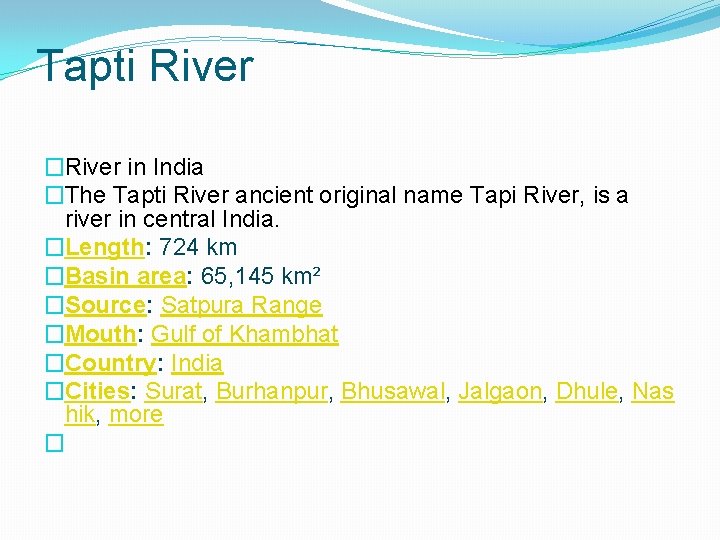 Tapti River �River in India �The Tapti River ancient original name Tapi River, is