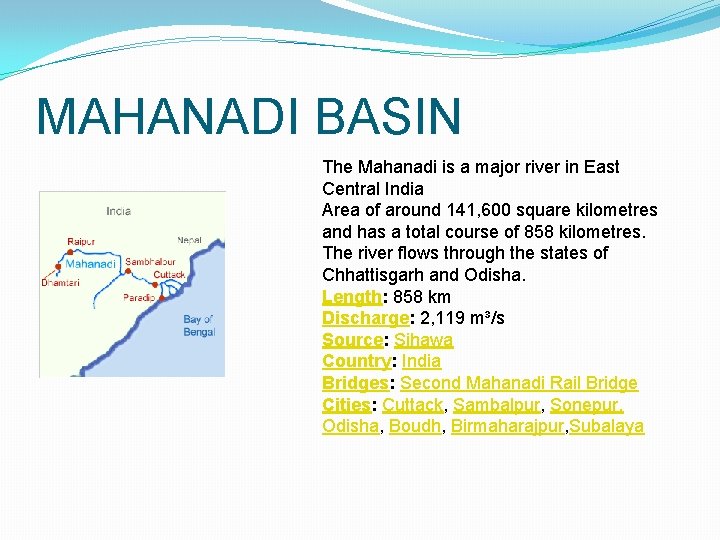 MAHANADI BASIN The Mahanadi is a major river in East Central India Area of