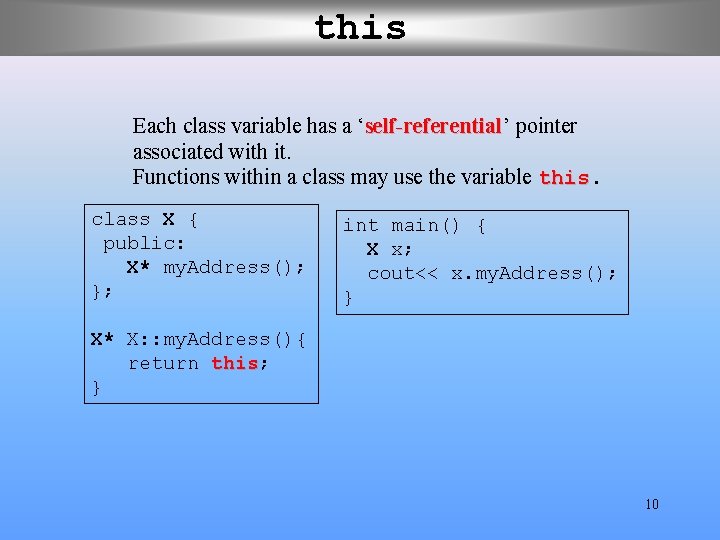 this Each class variable has a ‘self-referential’ self-referential pointer associated with it. Functions within this Each class variable has a ‘self-referential’ self-referential pointer associated with it. Functions within