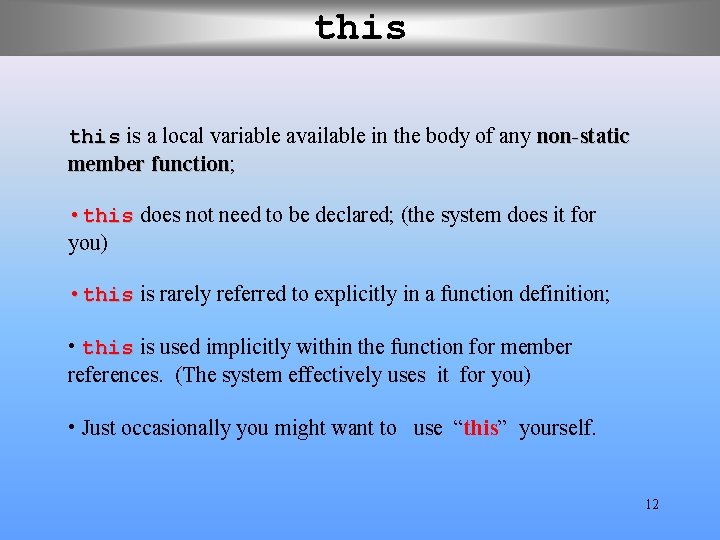 this is a local variable available in the body of any non-static member function; this is a local variable available in the body of any non-static member function;