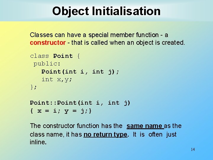 Object Initialisation Classes can have a special member function - a constructor - that Object Initialisation Classes can have a special member function - a constructor - that