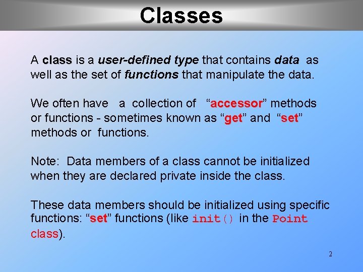 Classes A class is a user-defined type that contains data as well as the Classes A class is a user-defined type that contains data as well as the