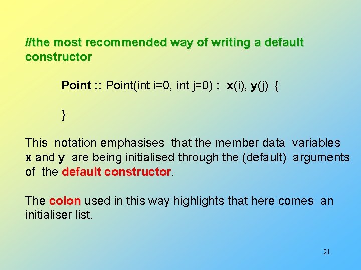 //the most recommended way of writing a default constructor Point : : Point(int i=0, //the most recommended way of writing a default constructor Point : : Point(int i=0,