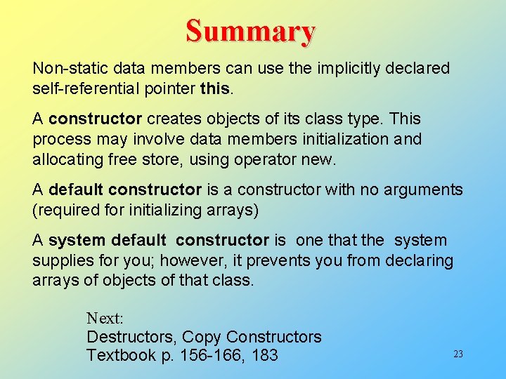Summary Non-static data members can use the implicitly declared self-referential pointer this. A constructor Summary Non-static data members can use the implicitly declared self-referential pointer this. A constructor