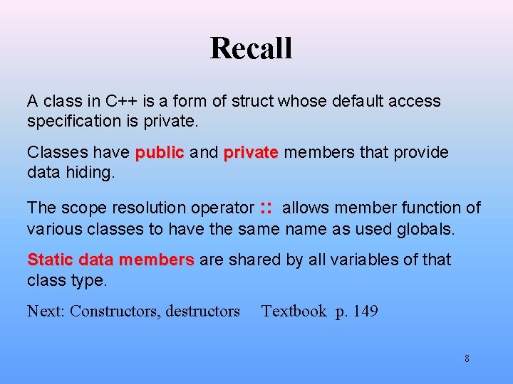 Recall A class in C++ is a form of struct whose default access specification Recall A class in C++ is a form of struct whose default access specification