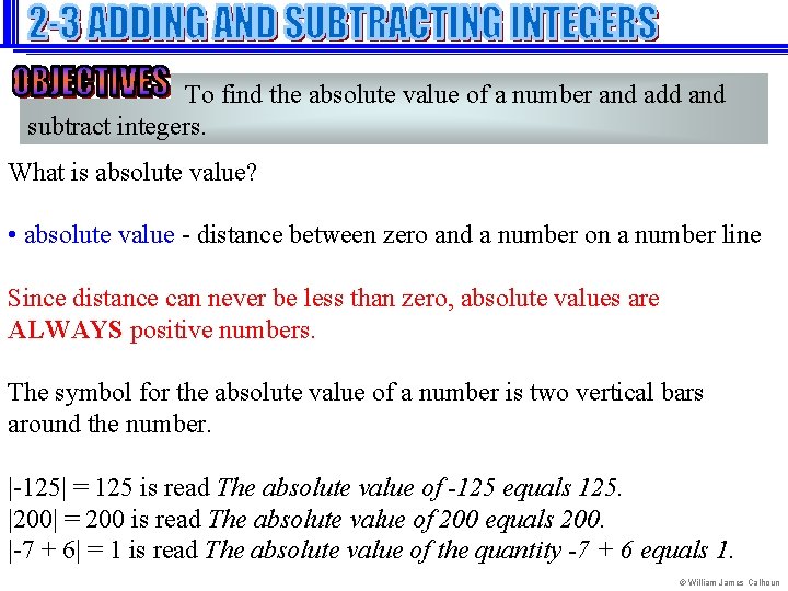 To find the absolute value of a number and add and subtract integers. What