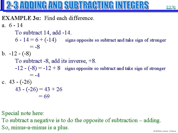 EX 3β EXAMPLE 3α: Find each difference. a. 6 - 14 To subtract 14,
