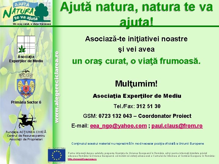 Asociaţia Experţilor de Mediu Primăria Sector 6 www. alegereciclarea. ro Ajută natura, natura te