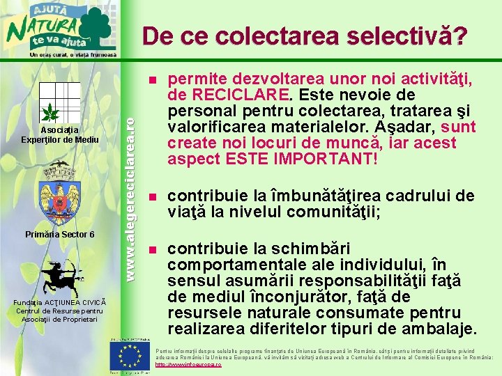 Asociaţia Experţilor de Mediu Primăria Sector 6 Fundaţia ACŢIUNEA CIVICĂ Centrul de Resurse pentru