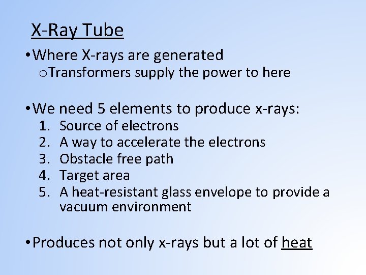 X-Ray Tube • Where X-rays are generated o. Transformers supply the power to here