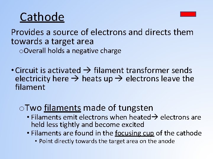 Cathode Provides a source of electrons and directs them towards a target area o.