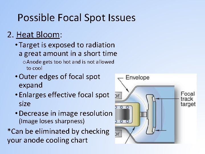 Possible Focal Spot Issues 2. Heat Bloom: • Target is exposed to radiation a