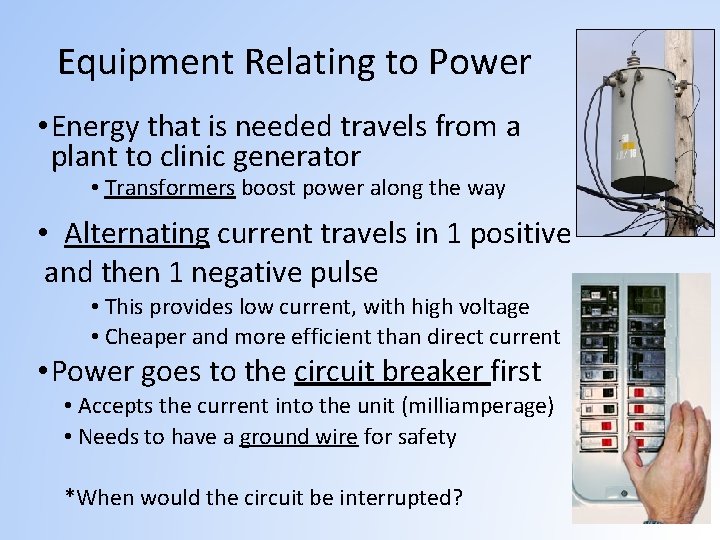 Equipment Relating to Power • Energy that is needed travels from a plant to