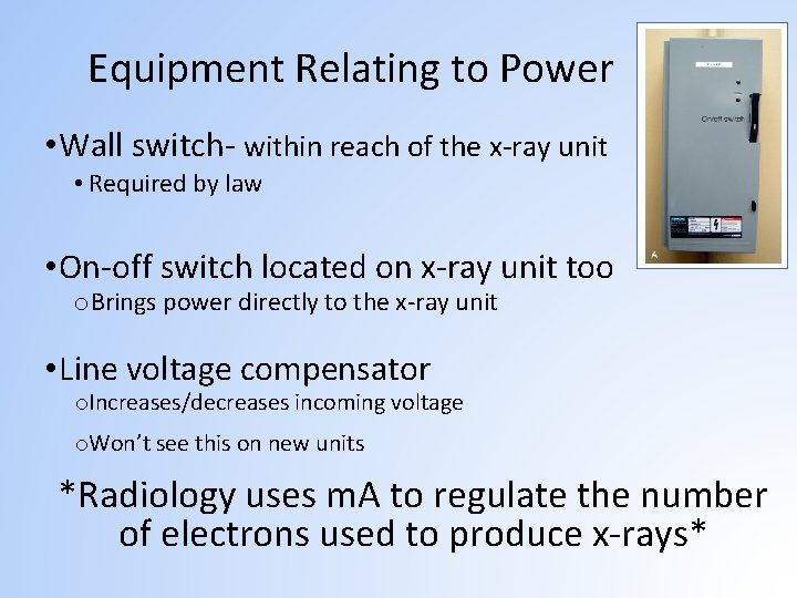 Equipment Relating to Power • Wall switch- within reach of the x-ray unit •