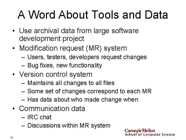 A Word About Tools and Data • Use archival data from large software development