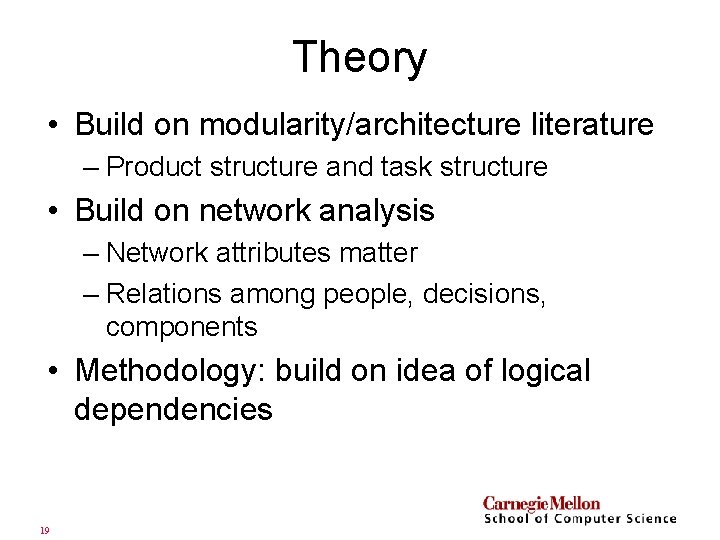 Theory • Build on modularity/architecture literature – Product structure and task structure • Build