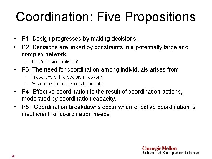 Coordination: Five Propositions • P 1: Design progresses by making decisions. • P 2: