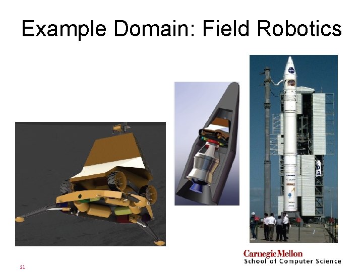 Example Domain: Field Robotics 21 