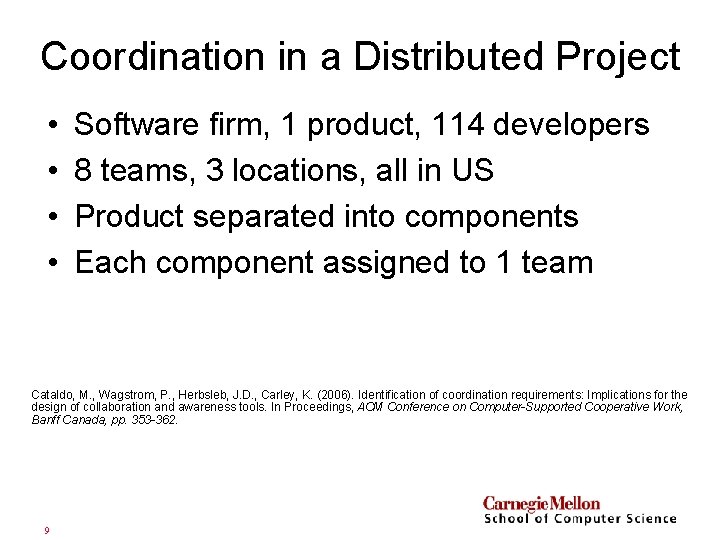 Coordination in a Distributed Project • • Software firm, 1 product, 114 developers 8