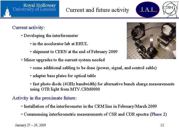 Current and future activity Current activity: • Developing the interferometer • in the accelerator