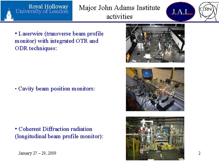 Major John Adams Institute activities • Laserwire (transverse beam profile monitor) with integrated OTR