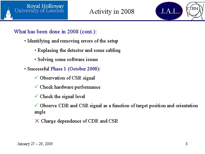 Activity in 2008 What has been done in 2008 (cont. ): • Identifying and