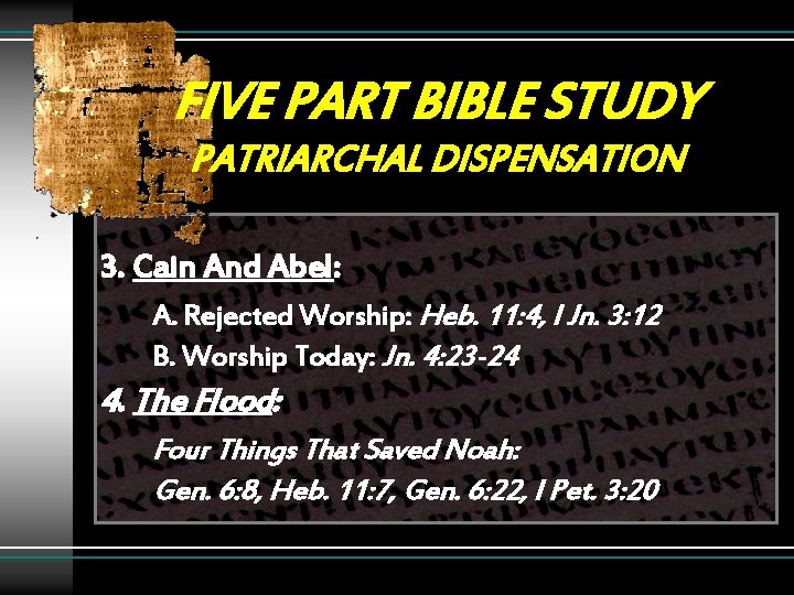 FIVE PART BIBLE STUDY PATRIARCHAL DISPENSATION 3. Cain And Abel: A. Rejected Worship: Heb.