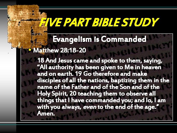 FIVE PART BIBLE STUDY Evangelism is Commanded • Matthew 28: 18 -20 18 And