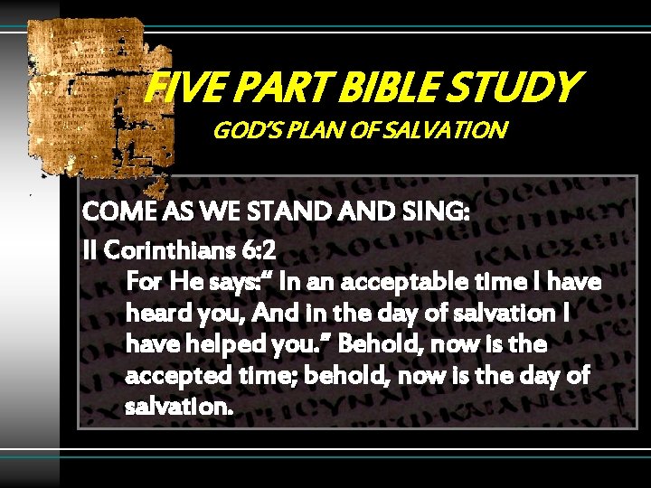 FIVE PART BIBLE STUDY GOD’S PLAN OF SALVATION COME AS WE STAND SING: II