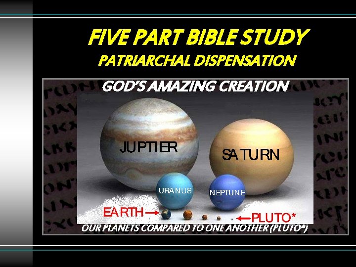 FIVE PART BIBLE STUDY PATRIARCHAL DISPENSATION GOD’S AMAZING CREATION OUR PLANETS COMPARED TO ONE