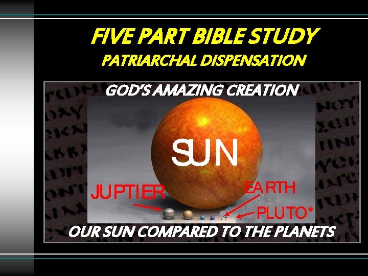 FIVE PART BIBLE STUDY PATRIARCHAL DISPENSATION GOD’S AMAZING CREATION OUR SUN COMPARED TO THE