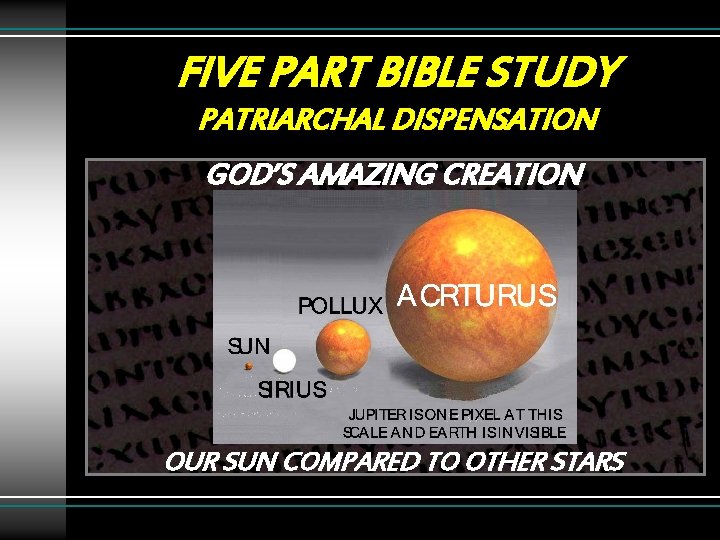 FIVE PART BIBLE STUDY PATRIARCHAL DISPENSATION GOD’S AMAZING CREATION OUR SUN COMPARED TO OTHER