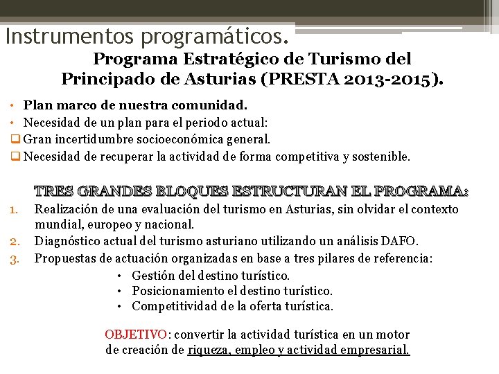 Instrumentos programáticos. Programa Estratégico de Turismo del Principado de Asturias (PRESTA 2013 -2015). •