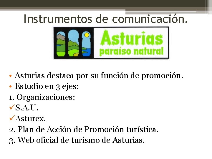 Instrumentos de comunicación. • Asturias destaca por su función de promoción. • Estudio en