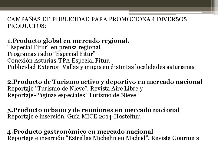 CAMPAÑAS DE PUBLICIDAD PARA PROMOCIONAR DIVERSOS PRODUCTOS: 1. Producto global en mercado regional. “Especial