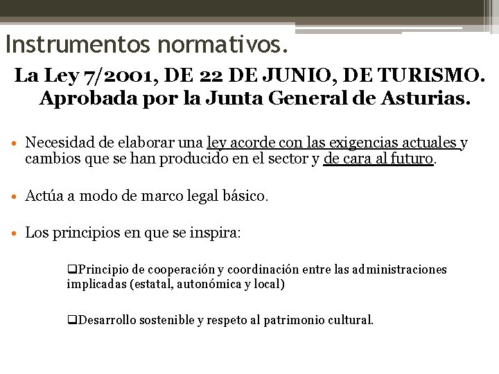 Instrumentos normativos. La Ley 7/2001, DE 22 DE JUNIO, DE TURISMO. Aprobada por la