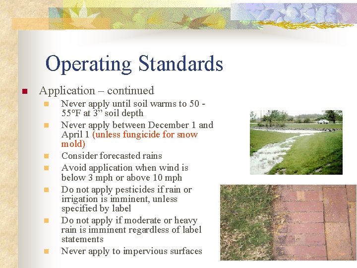 Operating Standards n Application – continued n n n n Never apply until soil