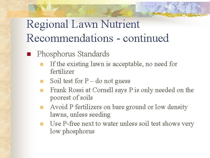Regional Lawn Nutrient Recommendations - continued n Phosphorus Standards n n n If the