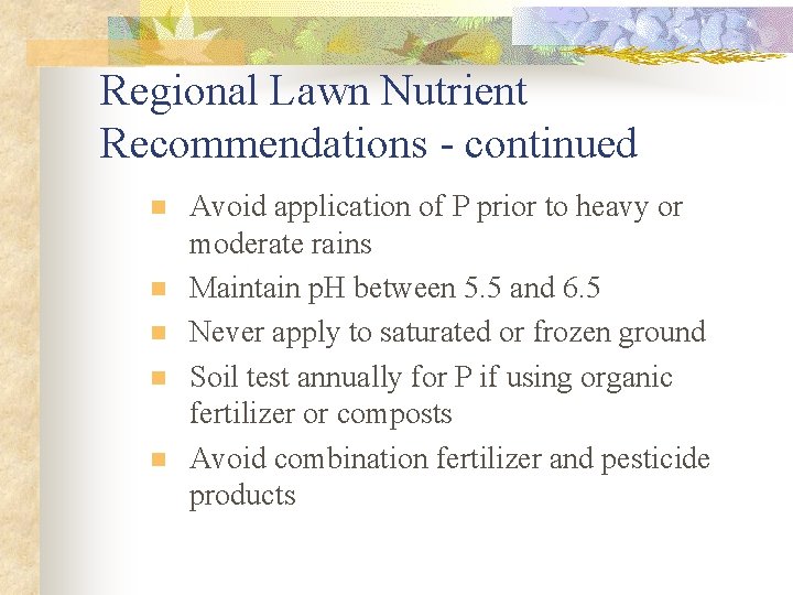 Regional Lawn Nutrient Recommendations - continued n n n Avoid application of P prior