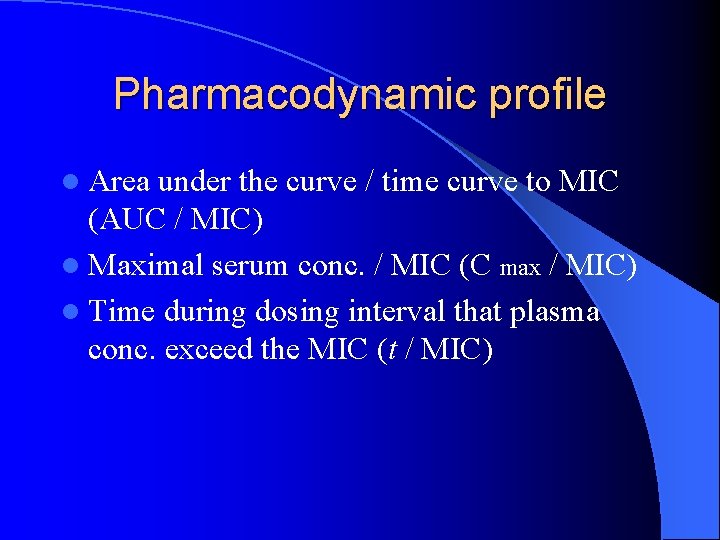 Pharmacodynamic profile l Area under the curve / time curve to MIC (AUC /