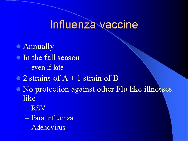 Influenza vaccine l Annually l In the fall season – even if late l
