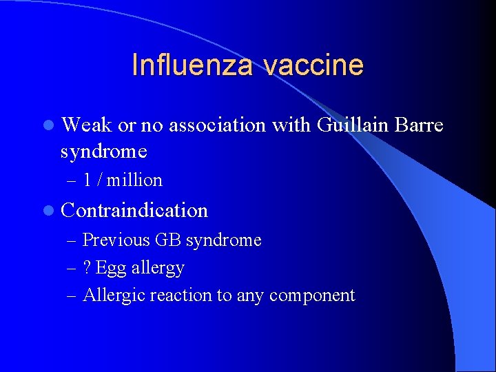 Influenza vaccine l Weak or no association with Guillain Barre syndrome – 1 /
